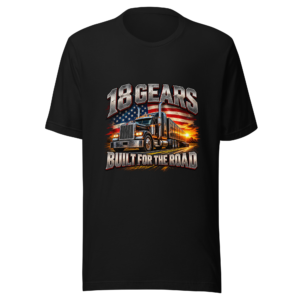 18 GEARS – Built for the Road | Trucker T-Shirt